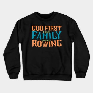 God First Then Family and Finally Rowing Crewneck Sweatshirt